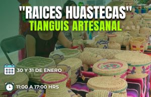 GOBIERNO DEL ESTADO PROMUEVE EL PATRIMONIO ARTESANAL CON EL TIANGUIS «RAICES HUASTECAS»