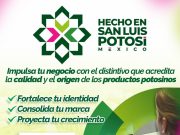 GOBIERNO ESTATAL FORTALECE MARCAS LOCALES CON “HECHO EN SAN LUIS POTOSÍ, MÉXICO”