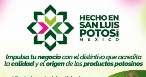 GOBIERNO ESTATAL FORTALECE MARCAS LOCALES CON “HECHO EN SAN LUIS POTOSÍ, MÉXICO”