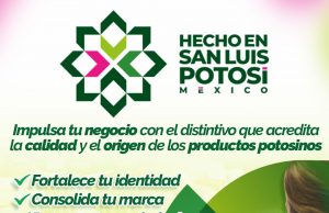 GOBIERNO ESTATAL FORTALECE MARCAS LOCALES CON “HECHO EN SAN LUIS POTOSÍ, MÉXICO”